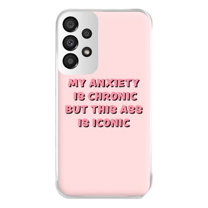 My Anxiety Is Chronic But This Ass Is Iconic Phone Case for Galaxy A33