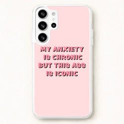 My Anxiety Is Chronic But This Ass Is Iconic Phone Case for Galaxy S26 Ultra