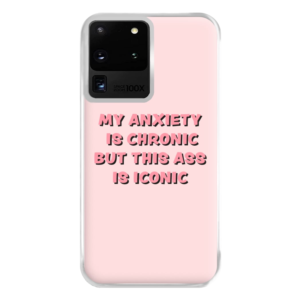 My Anxiety Is Chronic But This Ass Is Iconic Phone Case for Galaxy S20 Ultra