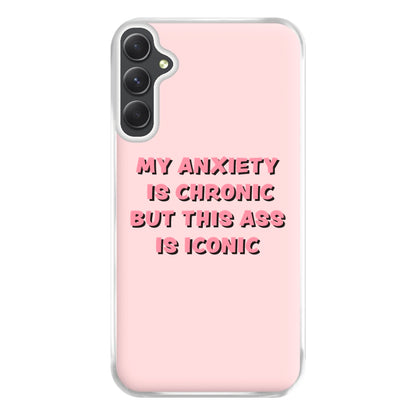 My Anxiety Is Chronic But This Ass Is Iconic Phone Case for Galaxy A34