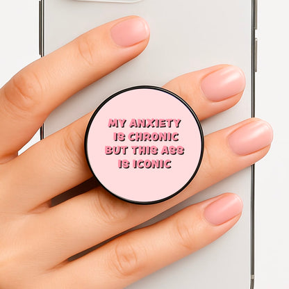 My Anxiety Is Chronic But This Ass Is Iconic Phone Grip