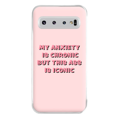 My Anxiety Is Chronic But This Ass Is Iconic Phone Case for Galaxy S10 Plus