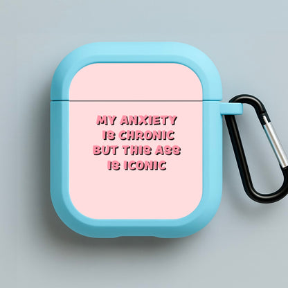My Anxiety Is Chronic But This Ass Is Iconic Blue AirPods Case