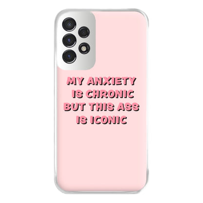 My Anxiety Is Chronic But This Ass Is Iconic Phone Case for Galaxy A53