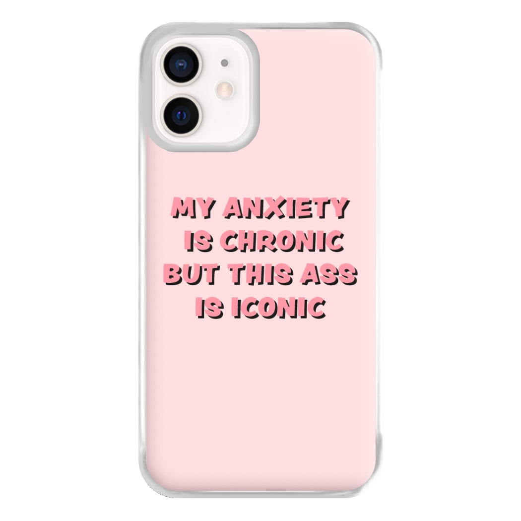 My Anxiety Is Chronic But This Ass Is Iconic Phone Case for iPhone 13 Mini