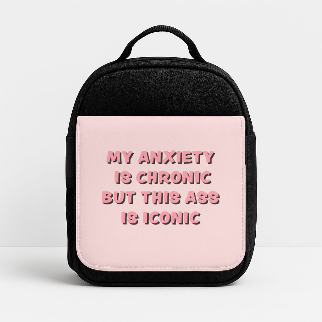 My Anxiety Is Chronic But This Ass Is Iconic Lunchbox