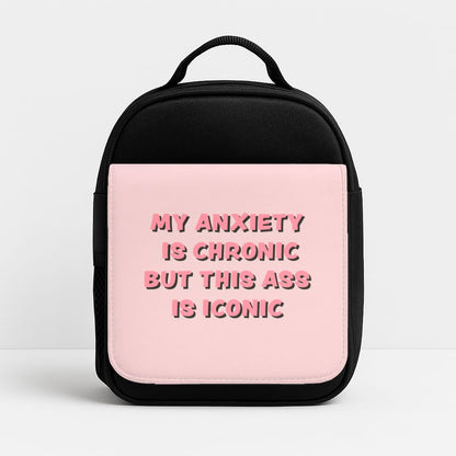 My Anxiety Is Chronic But This Ass Is Iconic Insulated Lunchbox