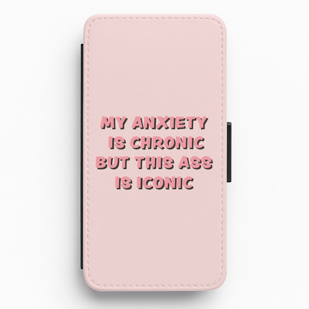 My Anxiety Is Chronic But This Ass Is Iconic Flip / Wallet Phone Case