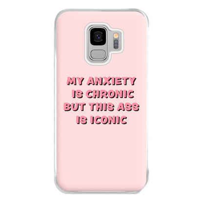 My Anxiety Is Chronic But This Ass Is Iconic Phone Case for Galaxy S9 Plus