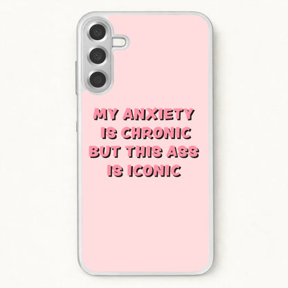 My Anxiety Is Chronic But This Ass Is Iconic Phone Case for Galaxy A37