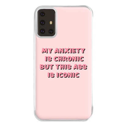 My Anxiety Is Chronic But This Ass Is Iconic Phone Case for Galaxy A71