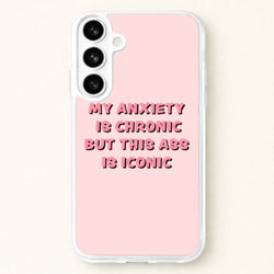 My Anxiety Is Chronic But This Ass Is Iconic Phone Case for Galaxy S26