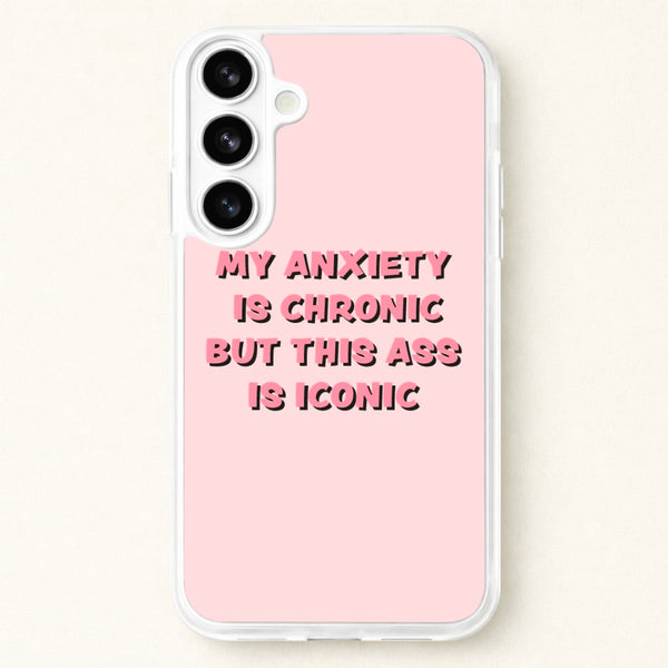 My Anxiety Is Chronic But This Ass Is Iconic Phone Case for Galaxy S26