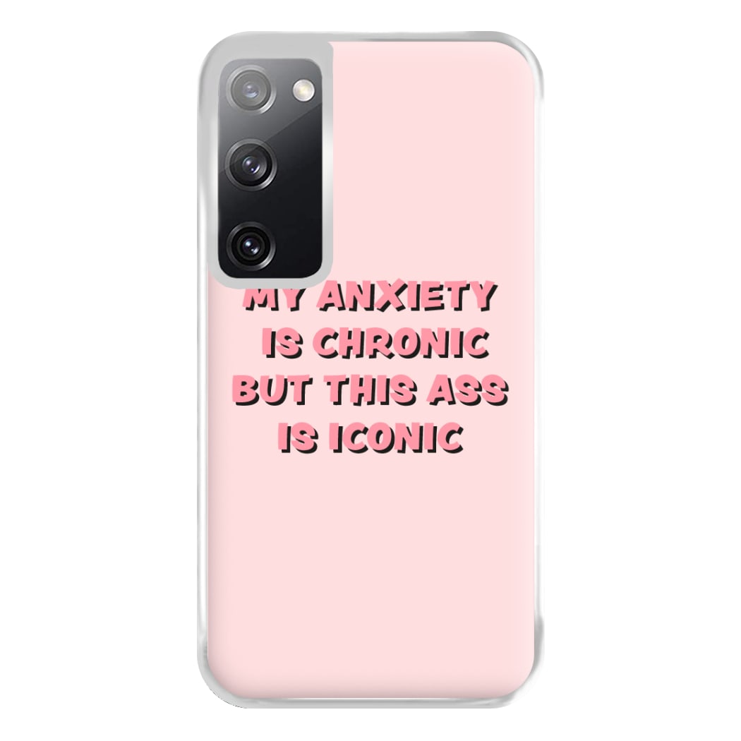 My Anxiety Is Chronic But This Ass Is Iconic Phone Case for Galaxy S20