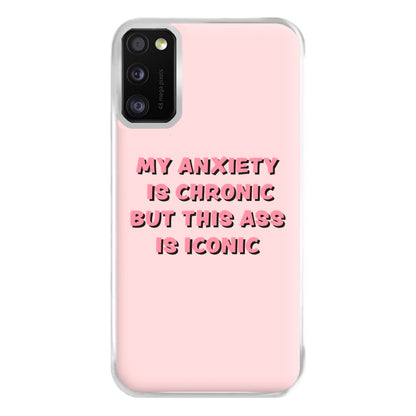 My Anxiety Is Chronic But This Ass Is Iconic Phone Case for Galaxy A41