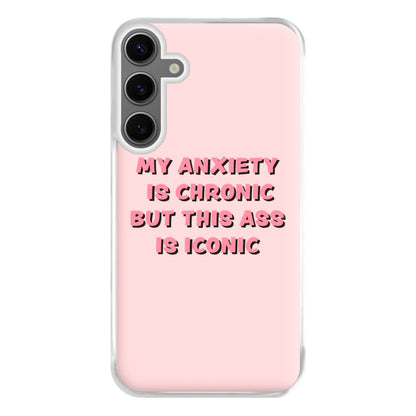 My Anxiety Is Chronic But This Ass Is Iconic Phone Case for Galaxy S24FE