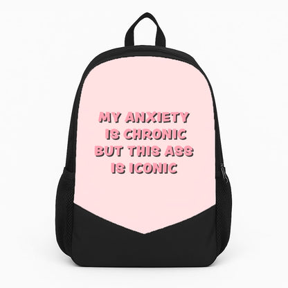My Anxiety Is Chronic But This Ass Is Iconic Large Backpack