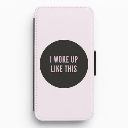 I Woke Up Like This Flip / Wallet Phone Case
