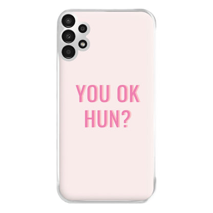 You OK Hun? Phone Case for Galaxy A13