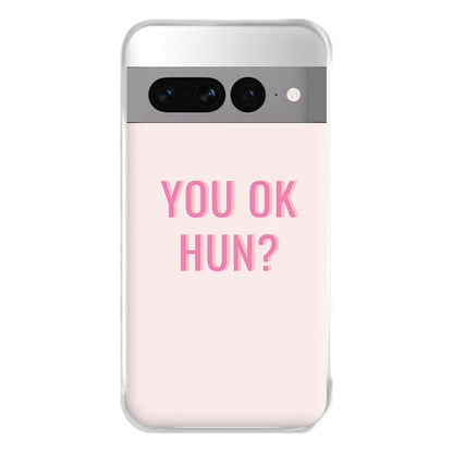 You OK Hun? Phone Case for Google Pixel 7 Pro