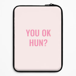 You OK Hun? Universal Laptop Sleeve