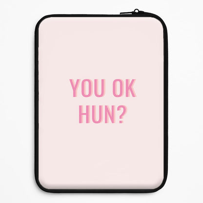 You OK Hun? Universal Laptop Sleeve