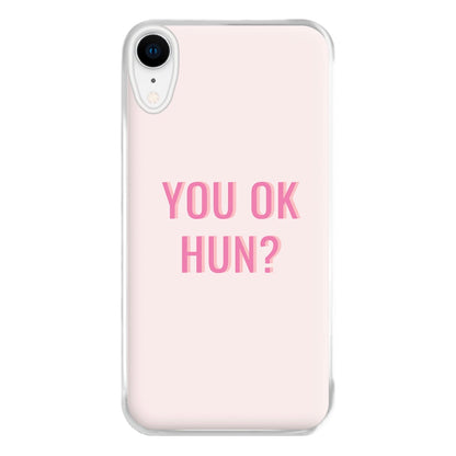 You OK Hun? Phone Case for iPhone XR