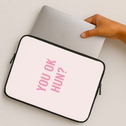 You OK Hun? MacBook Case