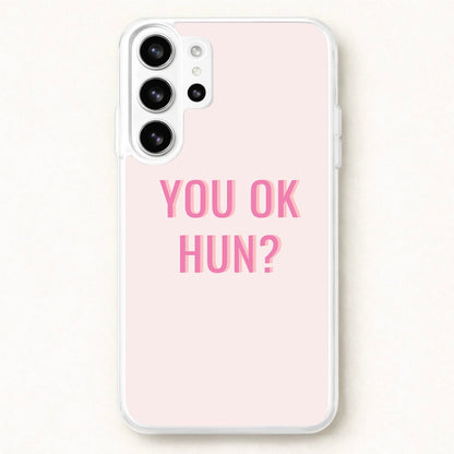 You OK Hun? Phone Case for Galaxy S26 Ultra