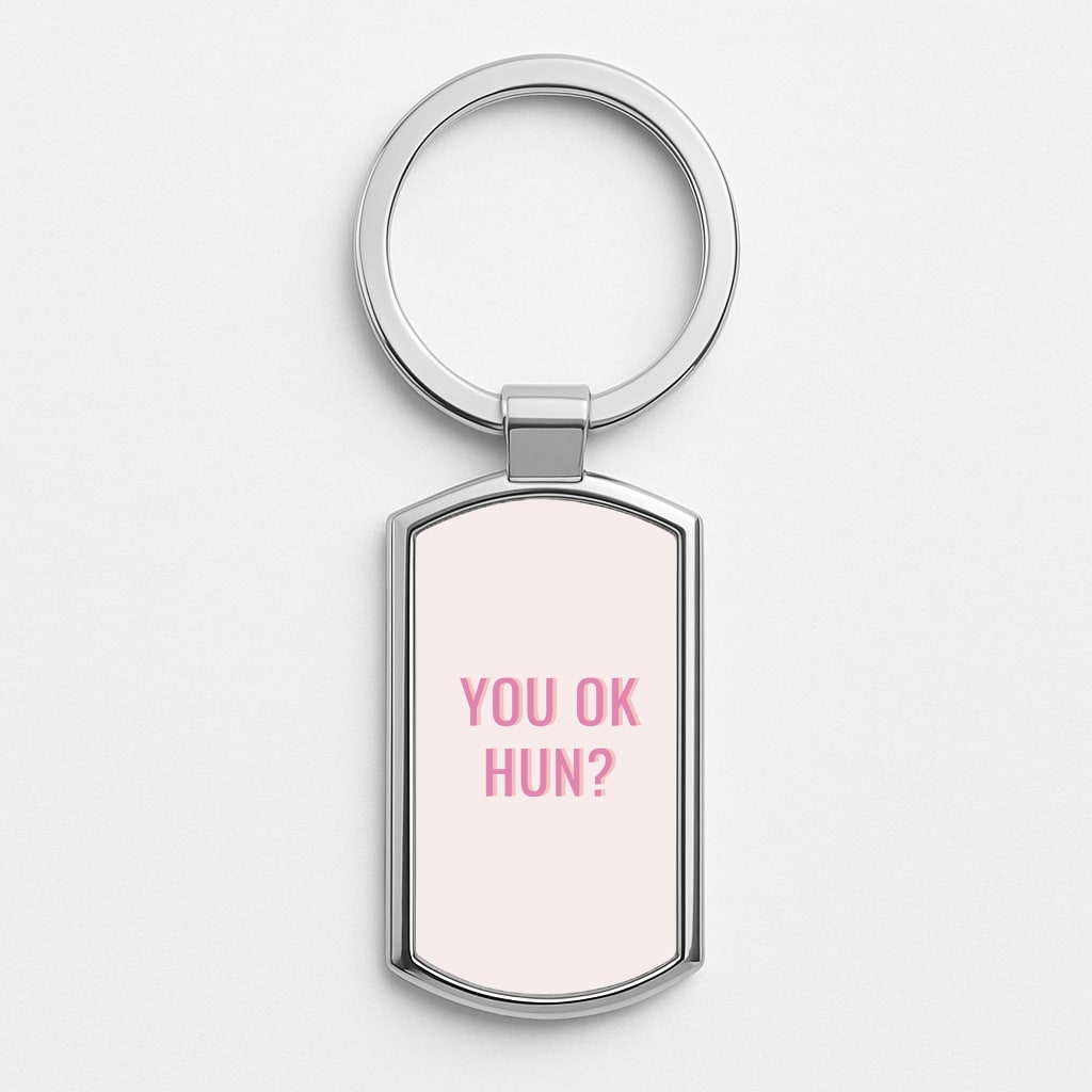 You OK Hun? Luxury Keyring