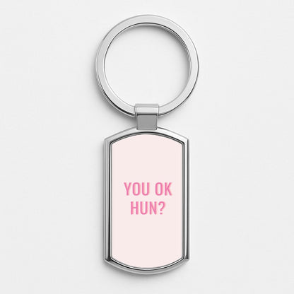 You OK Hun? Silver Keyring