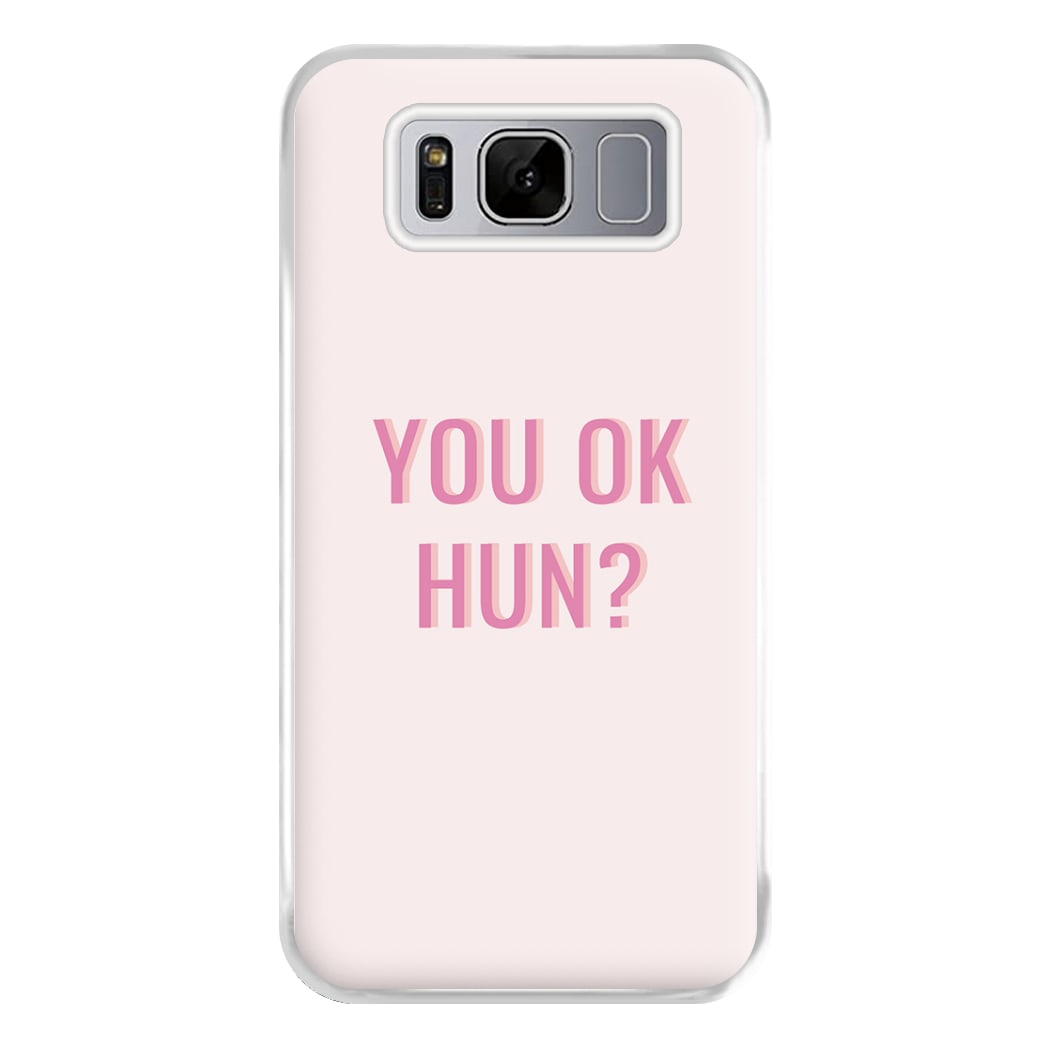 You OK Hun? Phone Case for Galaxy S8 Plus