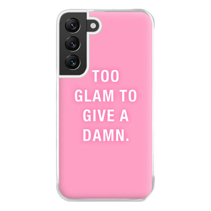 Too Glam To Give A Damn Phone Case for Galaxy S22 Plus