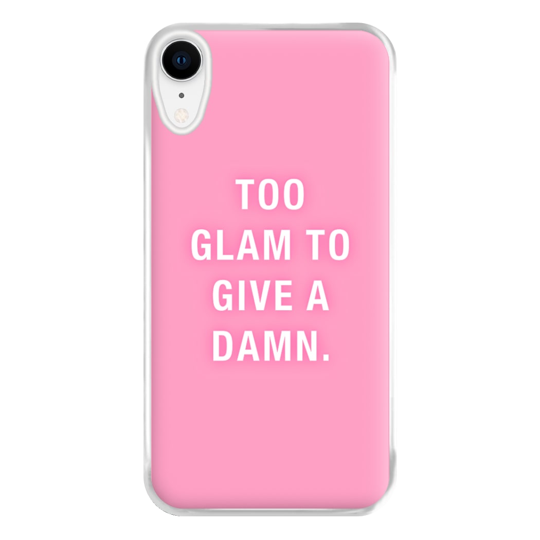 Too Glam To Give A Damn Phone Case for iPhone XR