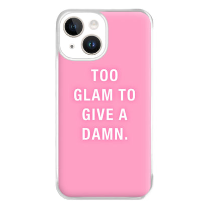 Too Glam To Give A Damn Phone Case for iPhone 14