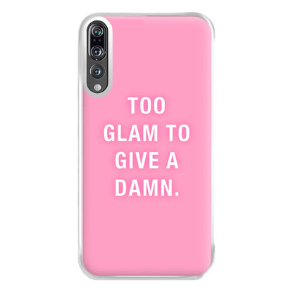 Too Glam To Give A Damn Phone Case for Huawei P20 Pro