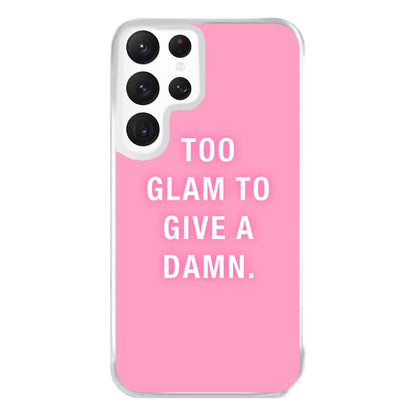 Too Glam To Give A Damn Phone Case for Galaxy S22 Ultra