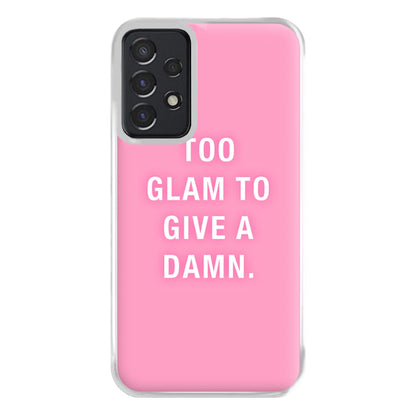 Too Glam To Give A Damn Phone Case for Galaxy A52 / A52s