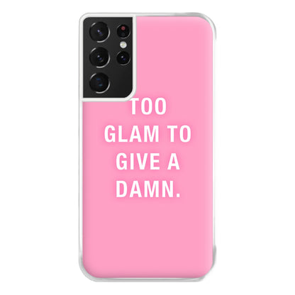 Too Glam To Give A Damn Phone Case for Galaxy S21 Ultra