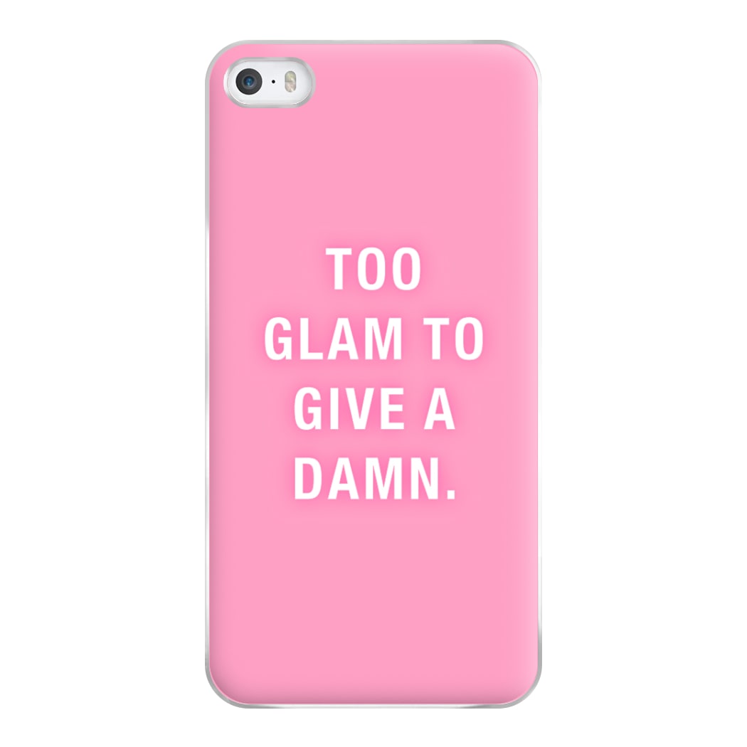 Too Glam To Give A Damn Phone Case for iPhone 5 / 5s / SE 2016