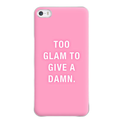 Too Glam To Give A Damn Phone Case for iPhone 5 / 5s / SE 2016