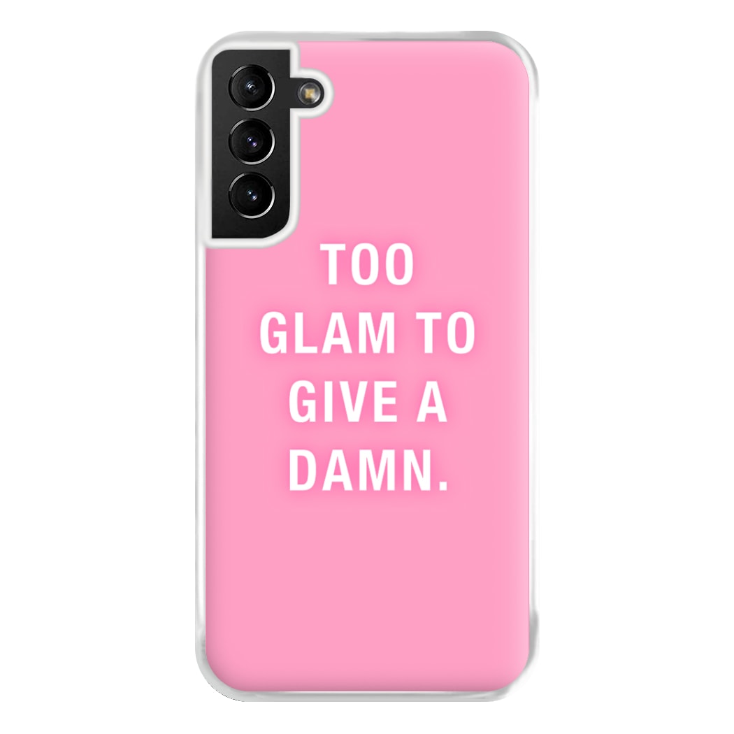 Too Glam To Give A Damn Phone Case for Galaxy S21 Plus