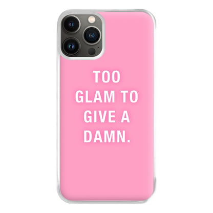 Too Glam To Give A Damn Phone Case for iPhone 11 Pro Max