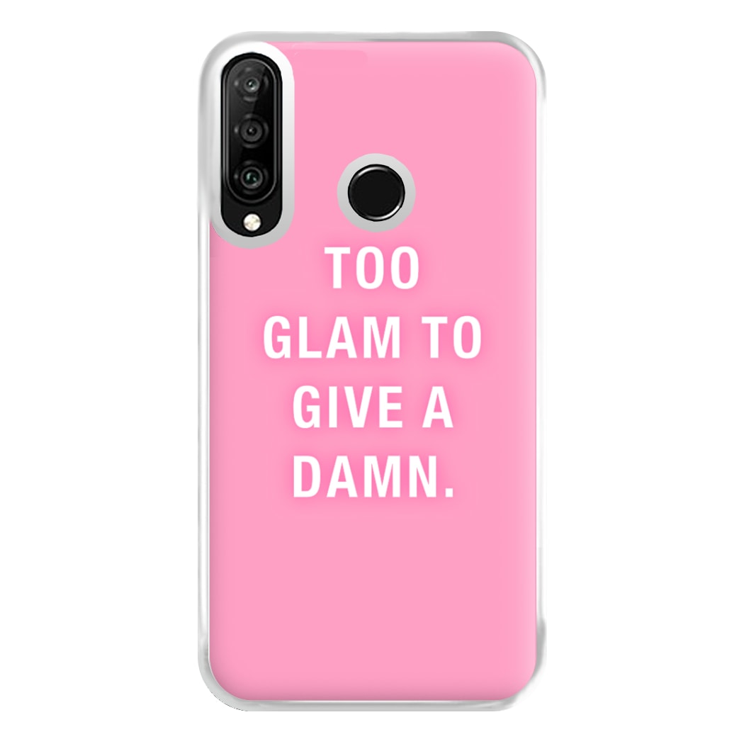 Too Glam To Give A Damn Phone Case for Huawei P30 Lite