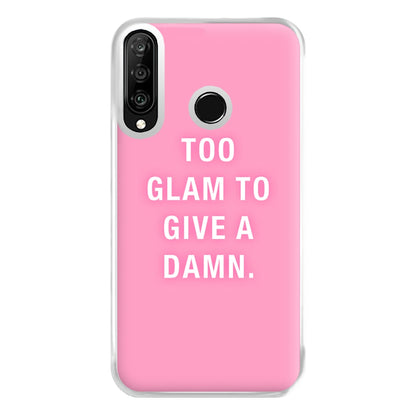 Too Glam To Give A Damn Phone Case for Huawei P30 Lite