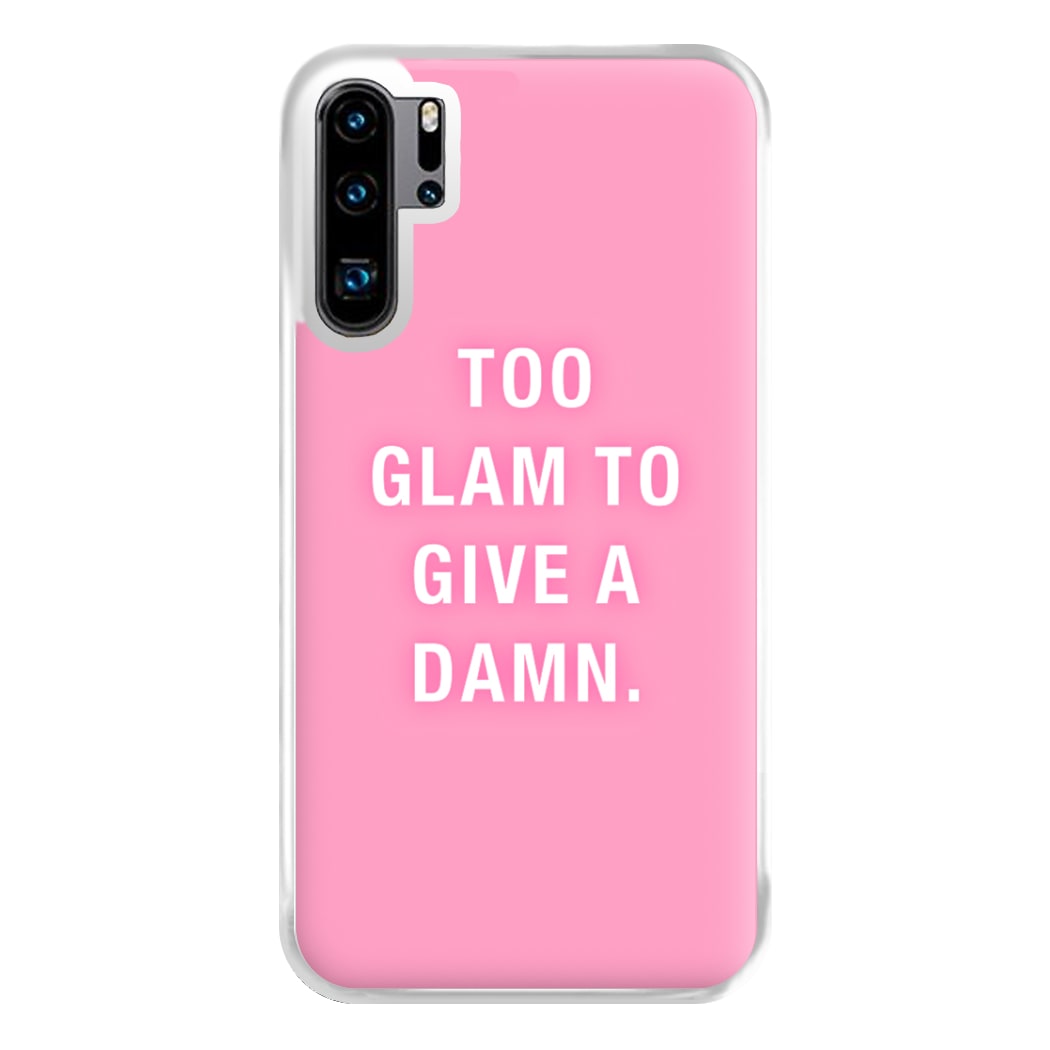 Too Glam To Give A Damn Phone Case for Huawei P30 Pro