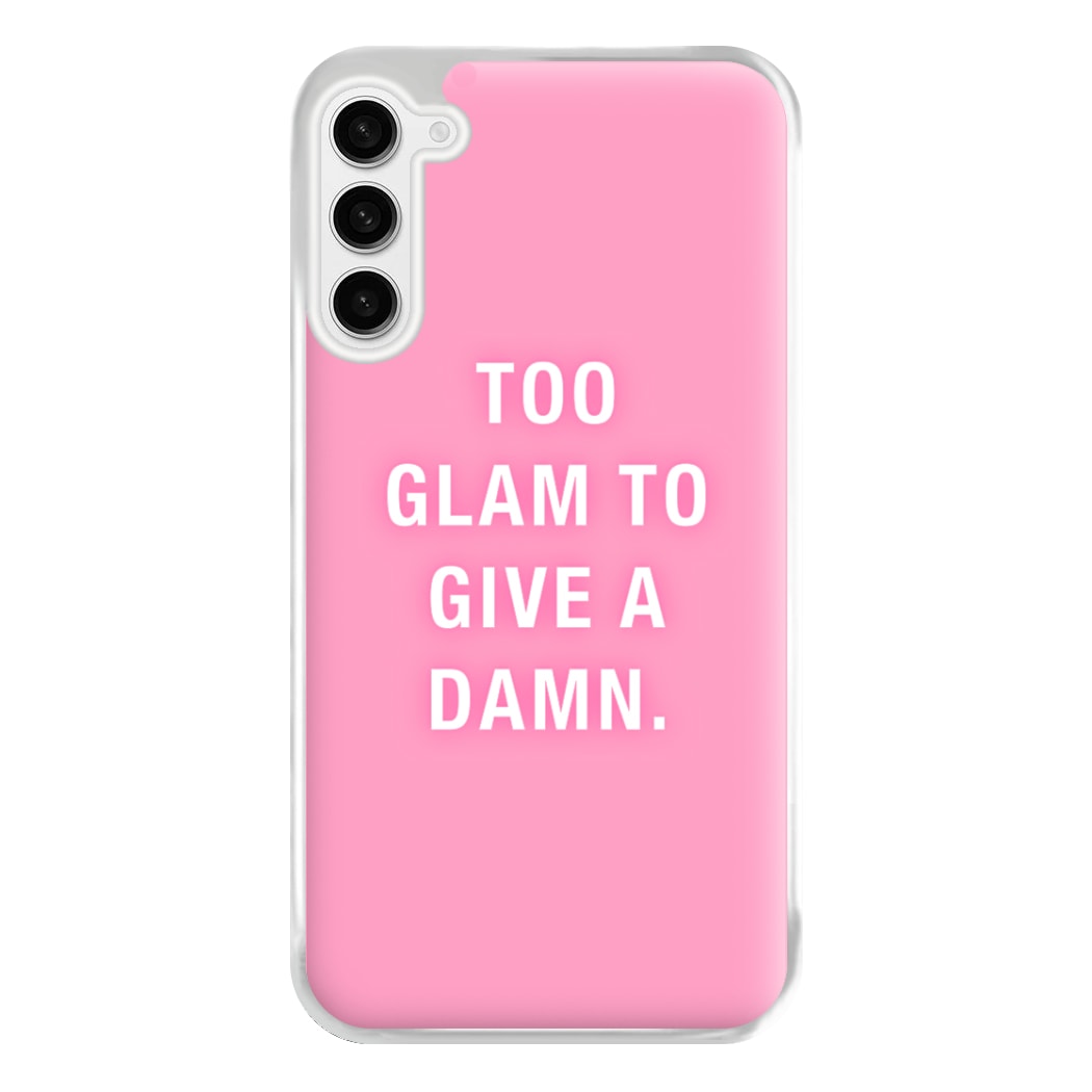 Too Glam To Give A Damn Phone Case for Galaxy S23FE