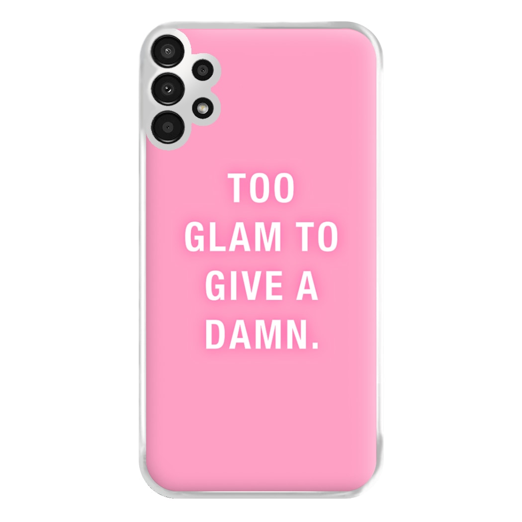 Too Glam To Give A Damn Phone Case for Galaxy A13