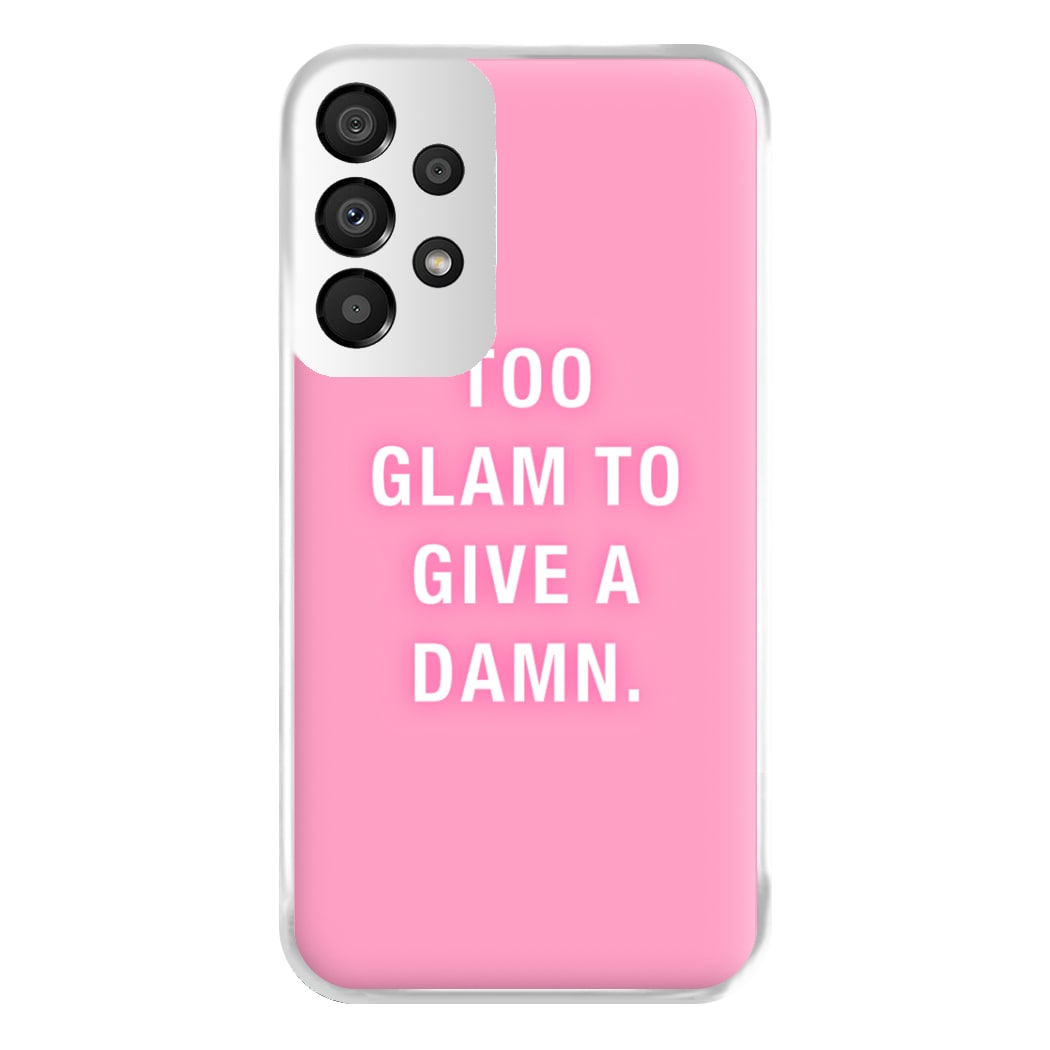 Too Glam To Give A Damn Phone Case for Galaxy A33