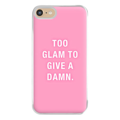 Too Glam To Give A Damn Phone Case for iPhone 6 / 7 / 8 / SE